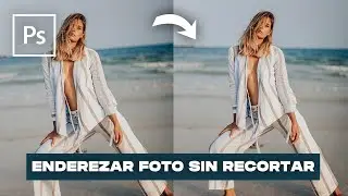 Como ENDEREZAR una foto SIN RECORTAR | Tutorial de Photoshop