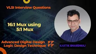 VLSI Interview Questions | Implementing 16:1 MUX using 5:1 MUX and 5:1 MUX using 2:1 MUX