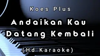 Andaikan Kau Datang Kembali - Koes Plus ( Hd Karaoke )