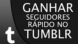 Como ganhar seguidores no Tumblr rápido [2014]