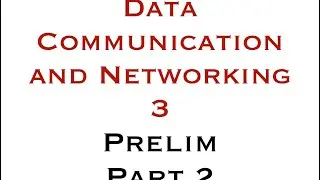 DATA COMMUNICATION AND NETWORKING 3 - PRELIM (PART 2)