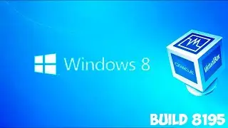 Как установить Windows 8 build 8195 на Virtual Box