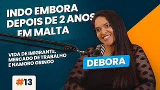 EXPECTATIVA E REALIDADE COMO IMIGRANTE EM MALTA | VIVAMALTA #13