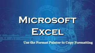 Excel 2016 Use the Format Painter to Copy Formatting