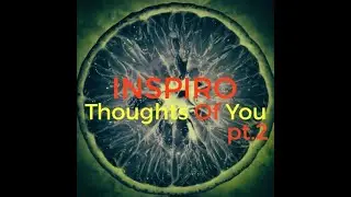 Inspiro - Thoughts Of You pt.2