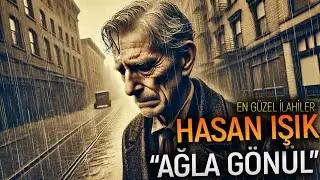 HASAN IŞIK - AĞLA GÖNÜL | İlahiler, Ezgiler, En Güzel İlahiler