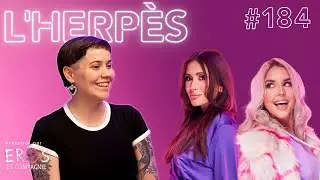 Sexe Oral #184 - Vivre avec l'herpès (Avec Nelliemaude)