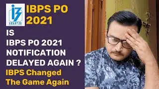 IS IBPS PO 2021 NOTIFICATION DELAYED AGAIN ? | DO WE HAVE TO WAIT MORE FOR IBPS PO 2021 NOTIFICATION