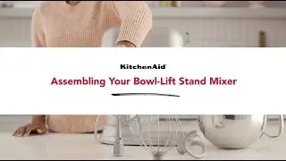 KitchenAid® Bowl Lift Stand Mixer: Simple Assembly Guide