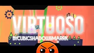 Virtuoso ByCubicshadow&Marrk | Geometry Dash 2.11