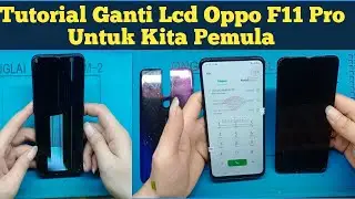 Cara Ganti Lcd Oppo F11 Pro /Untuk Kita Pemula / Mudah Dan Aman