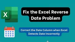 Fix the Excel Reverse Date Problem | Resolve Incorrect Date Detection by Excel