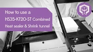 How to use the HS35-KT20-ST combined heat sealer and shrink tunnel