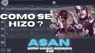 COMO SE HIZO ? ASAN BZRP MUSIC SESSION #35