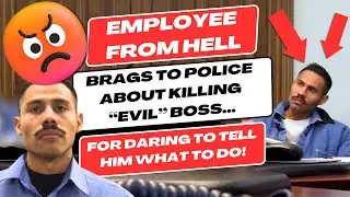 Employee From Hell Brags To Police About Killing "Evil" Boss... For Daring To Tell Him What To Do!