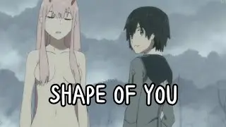 Darling in the FranXX AMV - Shape of you