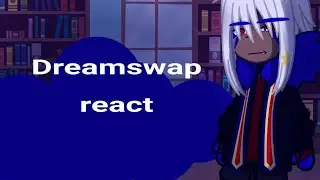 Dreamswap react to my Original Multiverse [Part 4] - Sans AU (FT. Error, Ink and Swap)