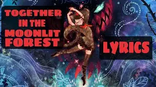 Together in the Moonlit Forest [IRELAND/ENGLISH] Lyrics