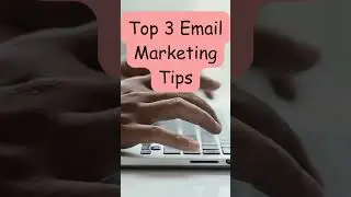 Top 3 Email Marketing Tips