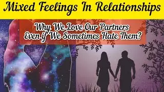 Mixed Feelings In Relationship | Relationship Advice | Love Emotions | Mixed Bonzo
