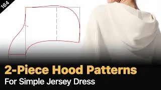 2-Piece Hood patterns for Jersey Dress [Pattern Making Tutorial]