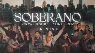 Soberano (En Vivo) · Neoworship & Suri Cruz (Video Oficial)