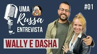 Uma russa entrevista - WALLY E DASHA #01