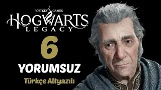 #6 Kadim Büyüler! | Hogwarts Legacy Türkçe Altyazılı Yorumsuz [2k60Fps]