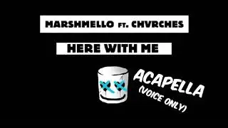 MARSHMELLO ft CHVRCHES - HERE WITH ME ACAPELLA ( VOICE ONLY )