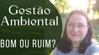 Gestão Ambiental ser abrangente é ruim?