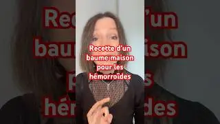 Recette d’un baume maison pour les hémorroïdes