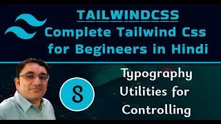 tailwind css tutorial for beginners in Hindi - Typography font Utilities in Hindi - 08