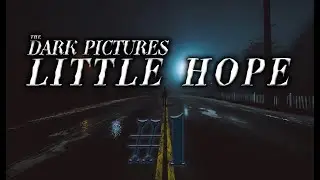 The Dark Pictures Anthology: Little Hope #1 прохождение