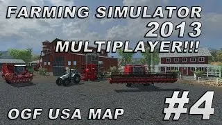 Farming Simulator 2013 Multiplayer - Season 2 - OGF USA Map Mod - Episode 4