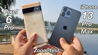 Pixel 6 Pro Vs iPhone 13 Pro Max Zoom Test