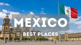 Best Places to Visit in Mexico - Travel Video