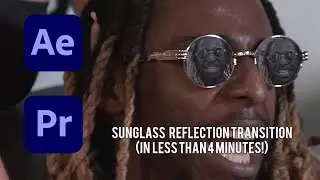 SUNGLASSES REFLECTION TRANSITION IN AE & PREMIERE IN LESS THAN 4 MINUTES!