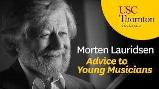 Morten Lauridsen: Advice to Young Musicians