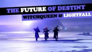 The Future of Destiny -  Witch Queen & Lightfall