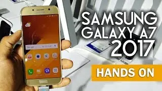 Samsung Galaxy A7 2017 | Indian Retail Unit | Hands On First Look