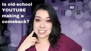 Is Oldschool YouTube Making a Comeback?  |  Makeup Talk