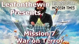 Tropico 4 Modern Times Walkthrough - Mission 7 - War on Terror