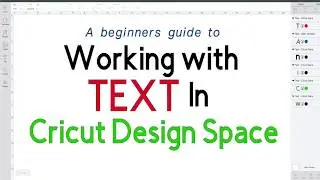 Working with Text and Fonts in Cricut Design Space - Beginner's Guide