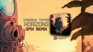 Chrizzlix & Tophoo - Horizons (Opix Rmx)