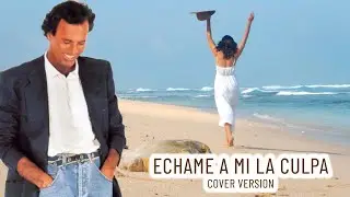 Echame a mi la culpa 2003 (Julio Iglesias) - cover version