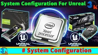 Pc Configuration For Unreal | Pc Requirment For Unreal | System Build For Unreal Engine | Unreal PC