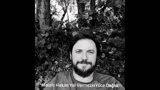 Malallı Hakan Yol Vermezki Yüce Dağlar
