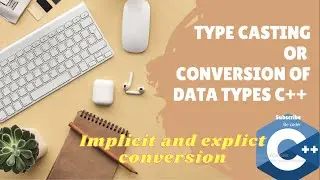Type Casting c++ | conversion in c++ | datatype conversion in c++ | implicit and Explicit conversion