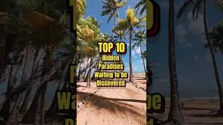 TOP 10 Hidden Paradises Waiting to be Discovered