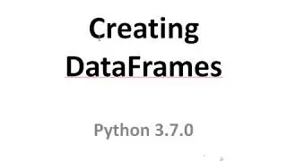 Creating DataFrames python 3.7.0